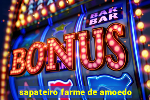 sapateiro farme de amoedo