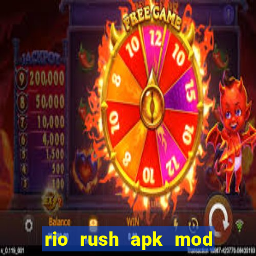 rio rush apk mod dinheiro infinito