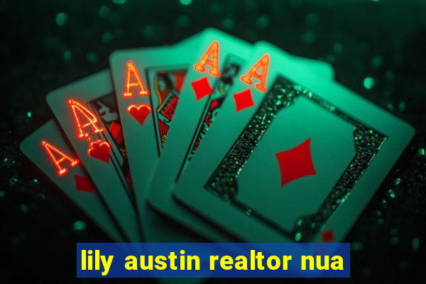 lily austin realtor nua