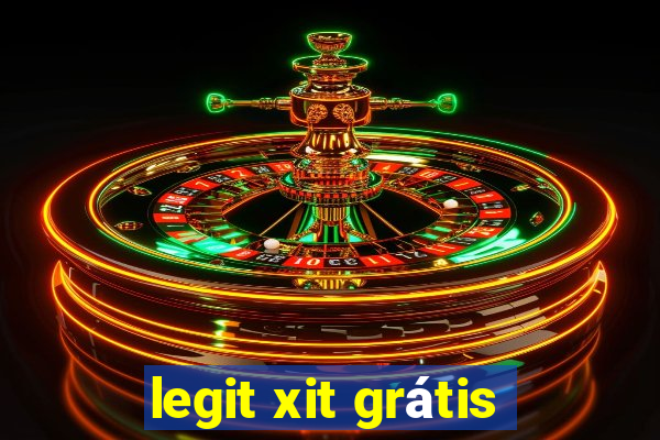 legit xit grátis