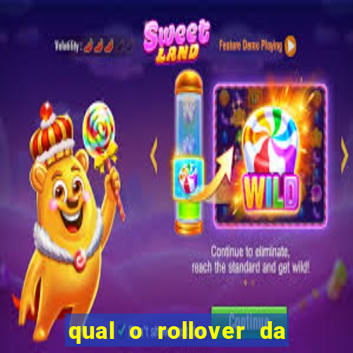 qual o rollover da estrela bet