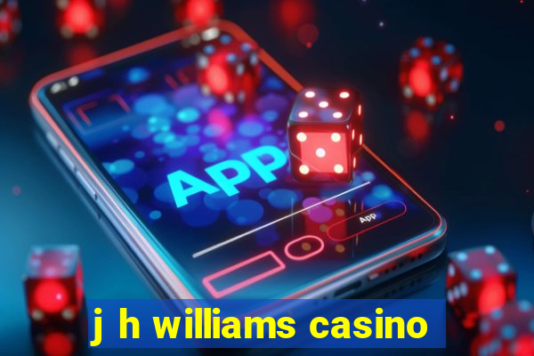 j h williams casino