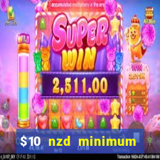 $10 nzd minimum deposit casino