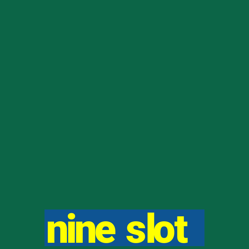 nine slot