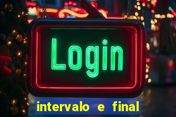 intervalo e final do jogo como funciona