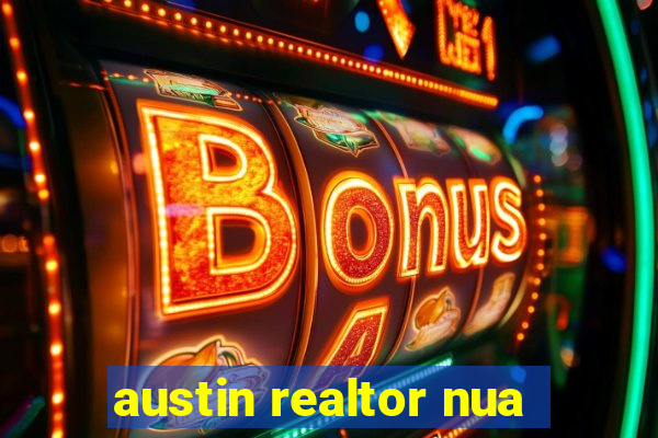 austin realtor nua