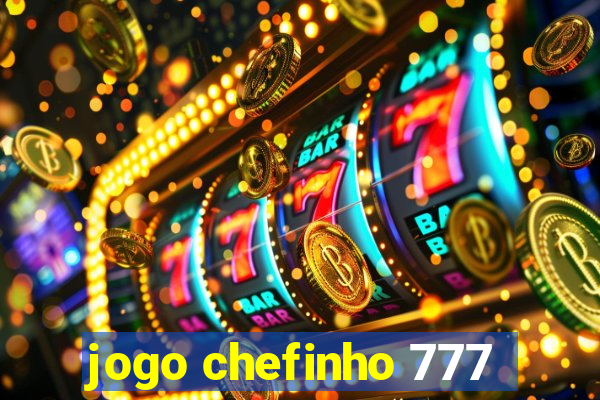 jogo chefinho 777