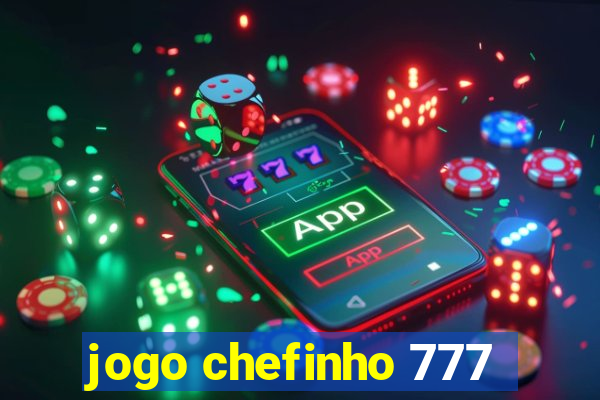 jogo chefinho 777