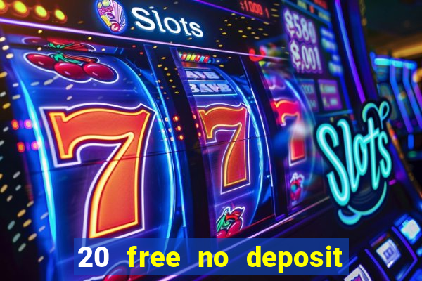 20 free no deposit casino uk 2018