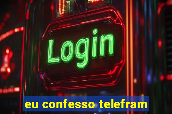 eu confesso telefram