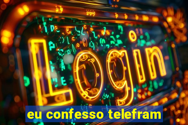 eu confesso telefram