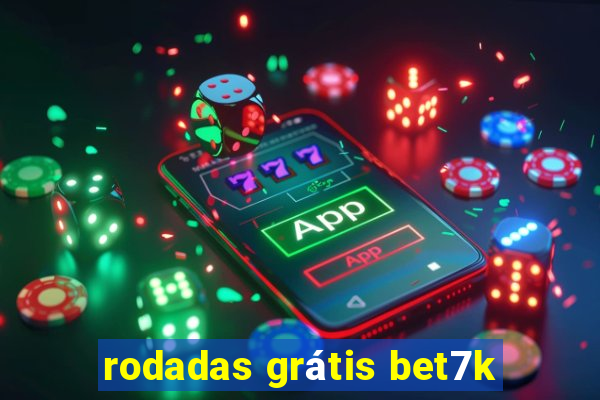 rodadas grátis bet7k