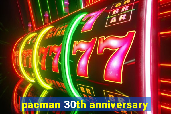 pacman 30th anniversary