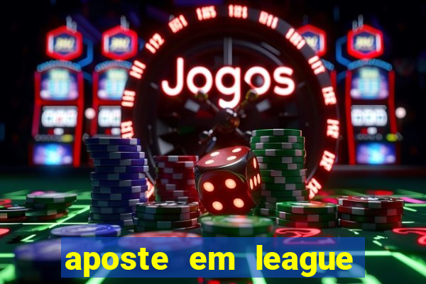 aposte em league of legends