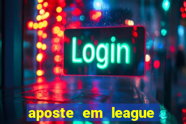 aposte em league of legends