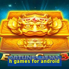 h games for android