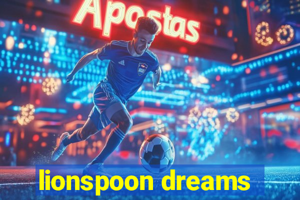 lionspoon dreams