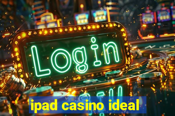 ipad casino ideal