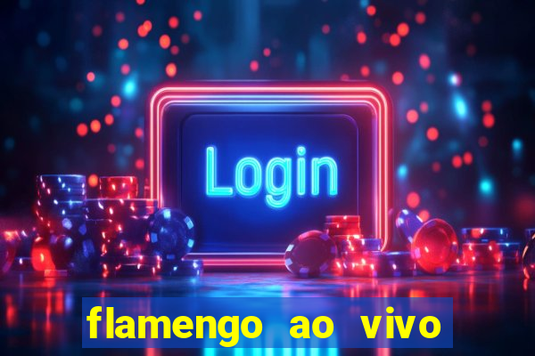 flamengo ao vivo hd play