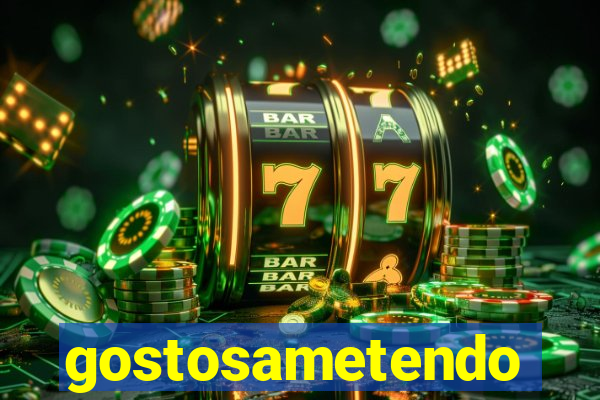 gostosametendo