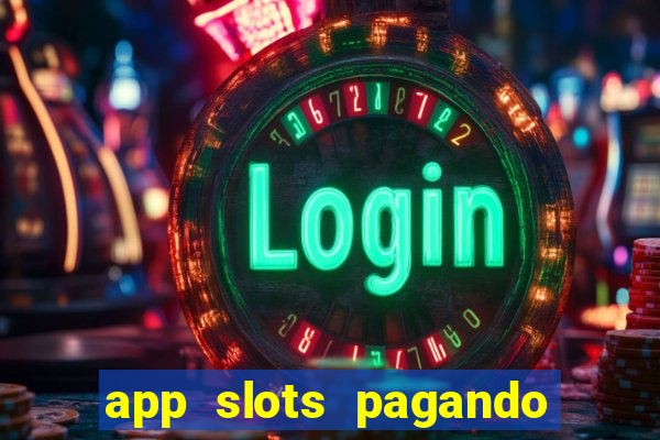 app slots pagando no cadastro