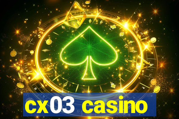 cx03 casino