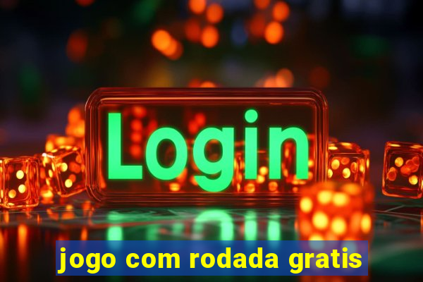 jogo com rodada gratis