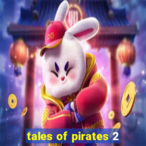 tales of pirates 2