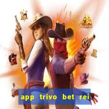 app trivo bet rei do bicho