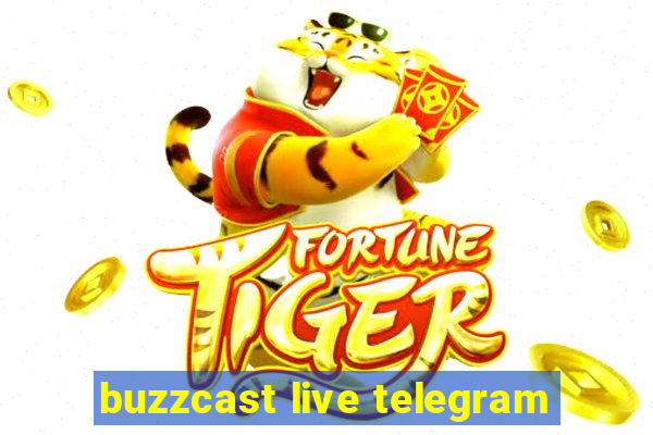 buzzcast live telegram