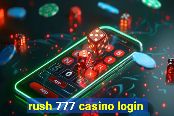 rush 777 casino login