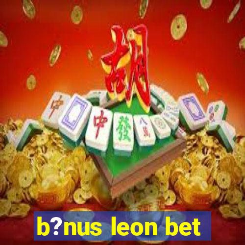 b?nus leon bet