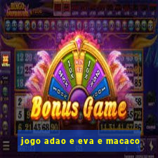 jogo adao e eva e macaco