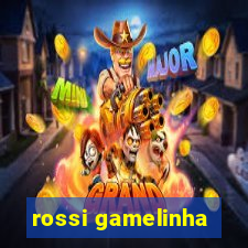 rossi gamelinha