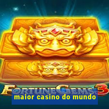 maior casino do mundo