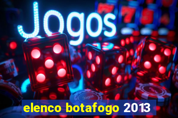 elenco botafogo 2013