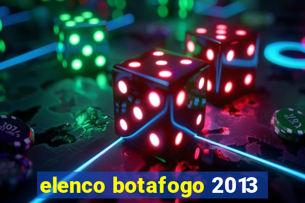 elenco botafogo 2013