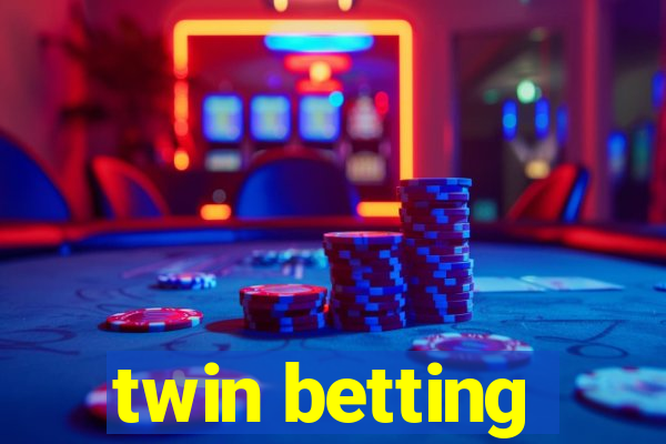 twin betting