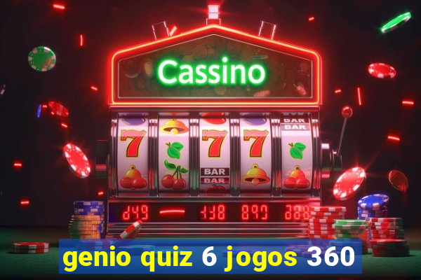 genio quiz 6 jogos 360