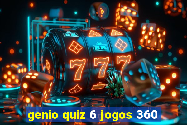 genio quiz 6 jogos 360