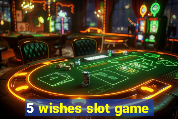 5 wishes slot game