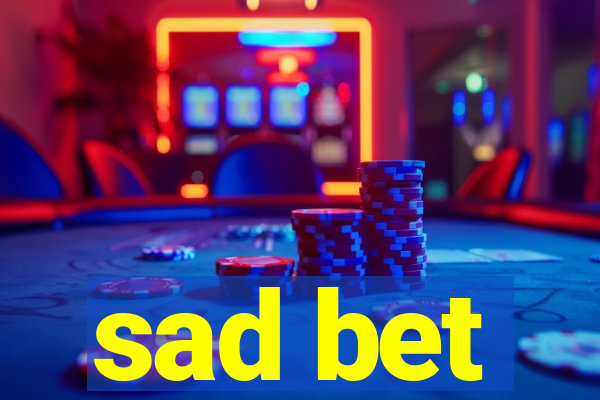 sad bet