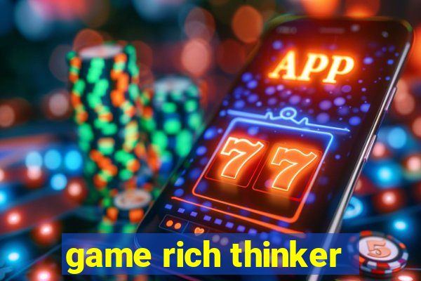 game rich thinker