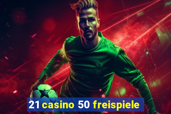 21 casino 50 freispiele