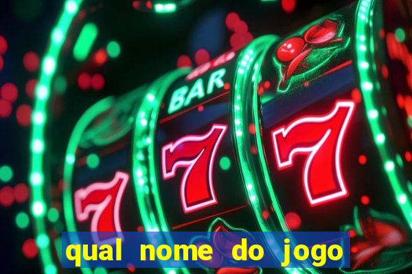 qual nome do jogo do tigrinho