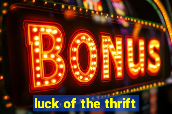 luck of the thrift