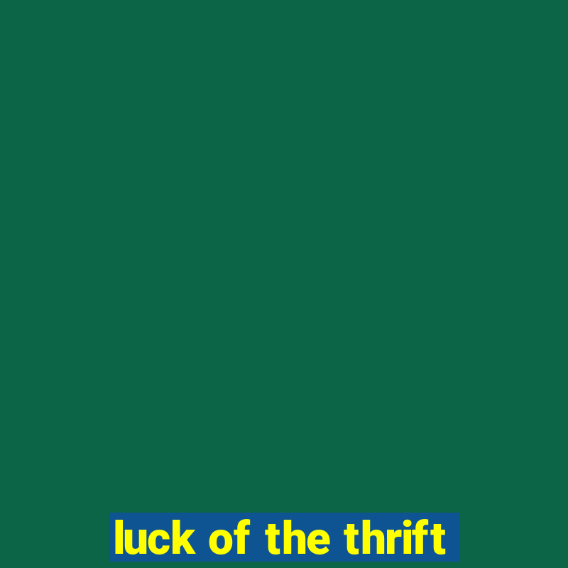 luck of the thrift