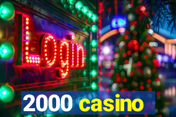 2000 casino