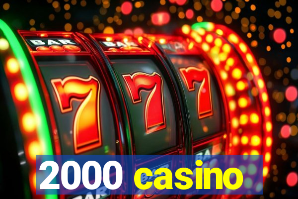 2000 casino