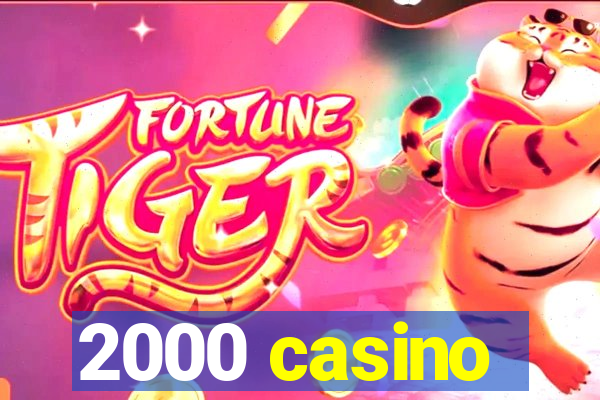 2000 casino